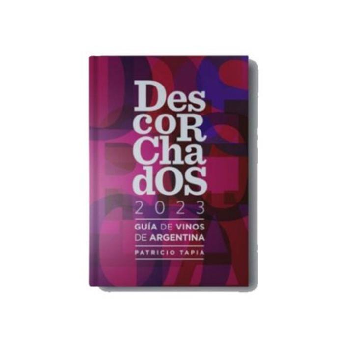 Libro Descorchados 2023 by Patricio Tapia - Gua de Vinos de Argentina